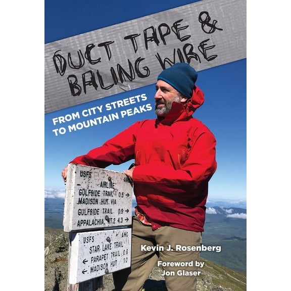 Duct Tape & Baling Wire: From City Streets to Mountain Peaks, (Hardcover)