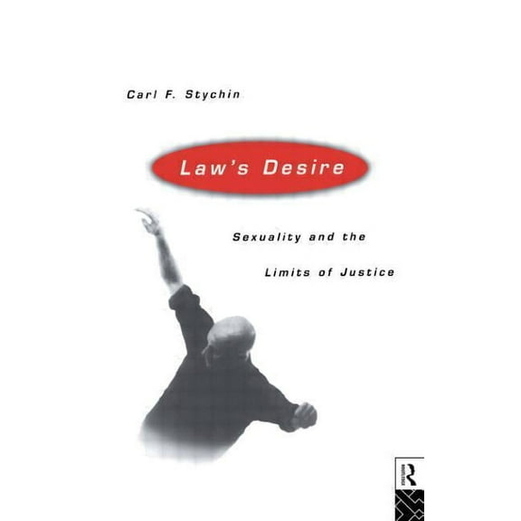 Law's Desire: Sexuality And The Limits Of Justice, (Paperback)