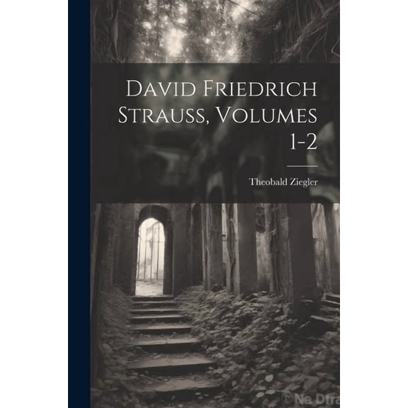 David Friedrich Strauss, Volumes 1-2 (Paperback)