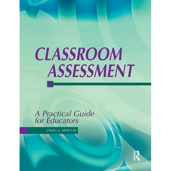 Classroom Assessment: A Practical Guide for Educators, (Paperback)