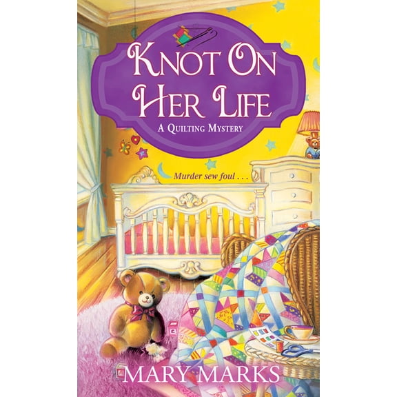 A Quilting Mystery: Knot on Her Life (Series #7) (Paperback)