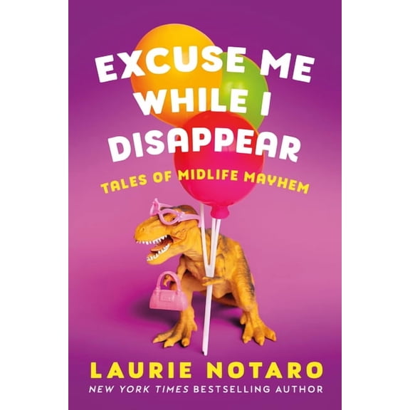 Excuse Me While I Disappear: Tales of Midlife Mayhem, (Paperback)