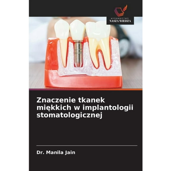 Znaczenie tkanek miękkich w implantologii stomatologicznej, (Paperback)