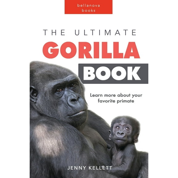 The Ultimate Gorilla Book: 100  Amazing Gorilla Facts, Photos, Quiz and More, (Paperback)