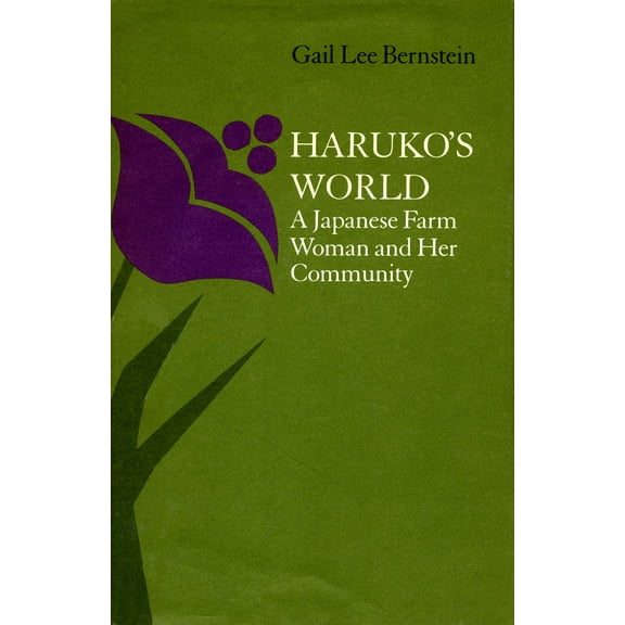 Haruko’s World : A Japanese Farm Woman and Her Community: with a 1996 Epilogue (Paperback)