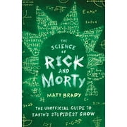 La science de Rick et Morty : le guide non officiel du spectacle le plus stupide de la Terre