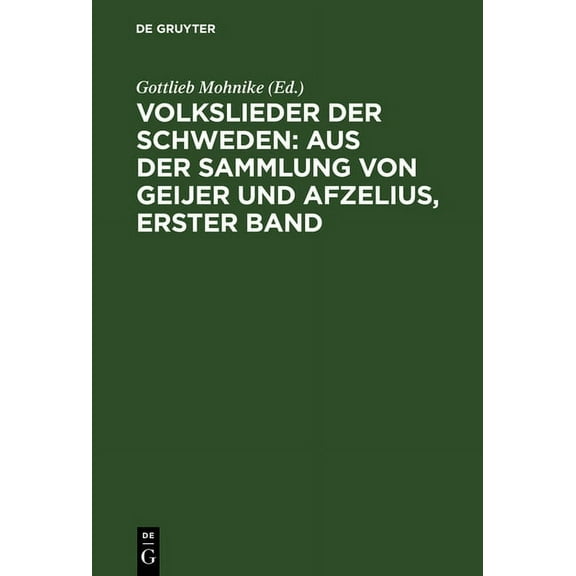 Volkslieder Der Schweden: Aus Der Sammlung Von Geijer Und Afzelius, Erster Band, (Hardcover)