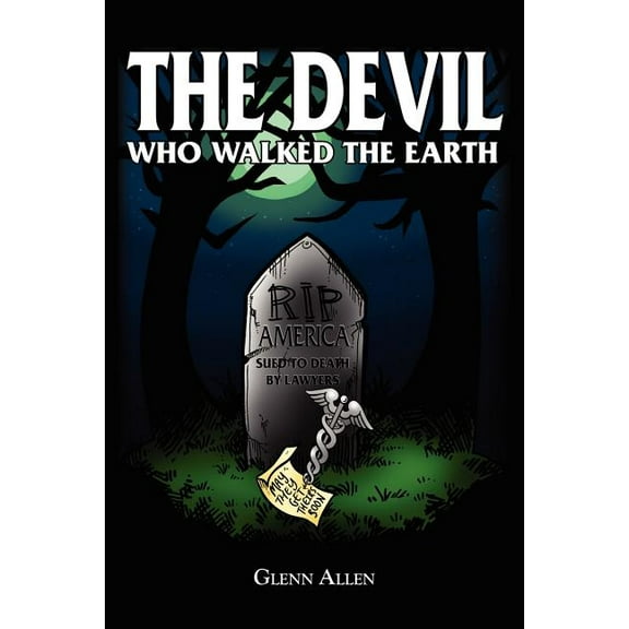 The Devil Who Walked The Earth: My Life as a Hospitalist (Paperback) by Glenn Allen