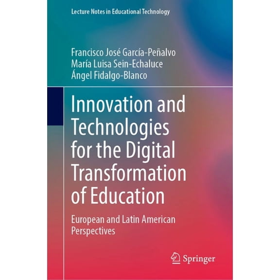 Lecture Notes in Educational Technology Innovation and Technologies for the Digital Transformation of Education: European and Latin American Perspectives, (Hardcover)