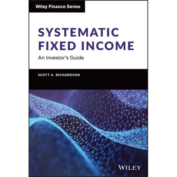 Wiley Finance Systematic Fixed Income: An Investor's Guide, (Hardcover)