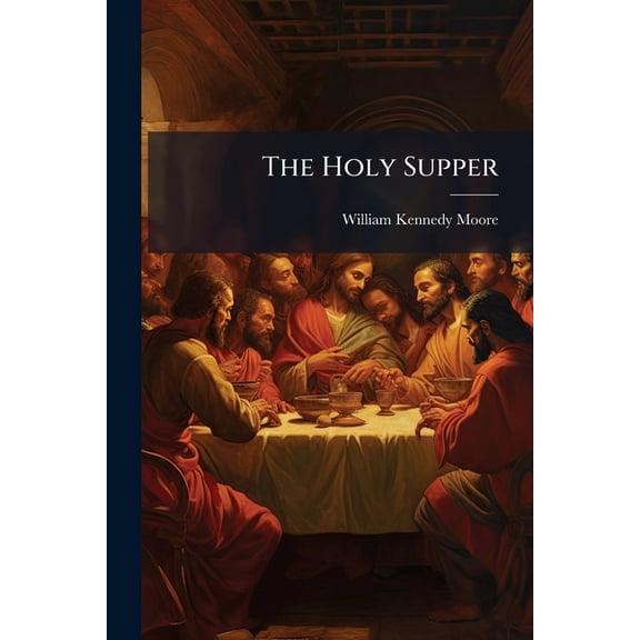The Holy Supper : A Manual (Paperback)