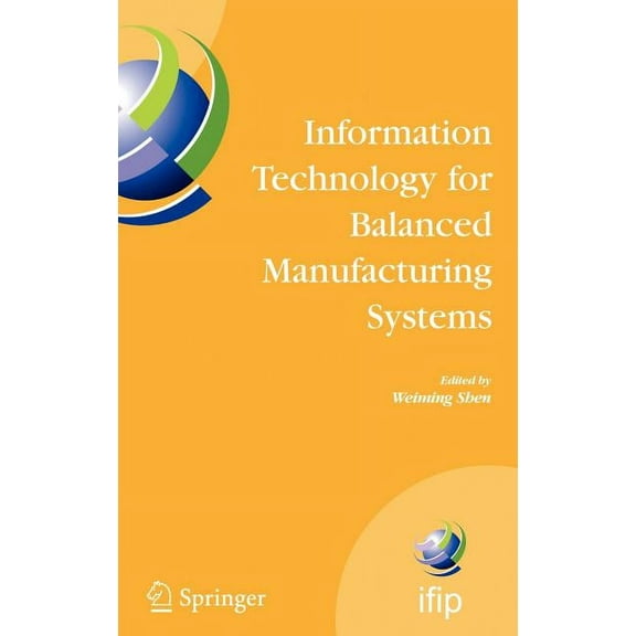 IFIP Advances in Information and Communi Information Technology for Balanced Manufacturing Systems: Ifip Tc 5, Wg 5.5 Seventh International Conference on Informa, Book 220, (Hardcover)