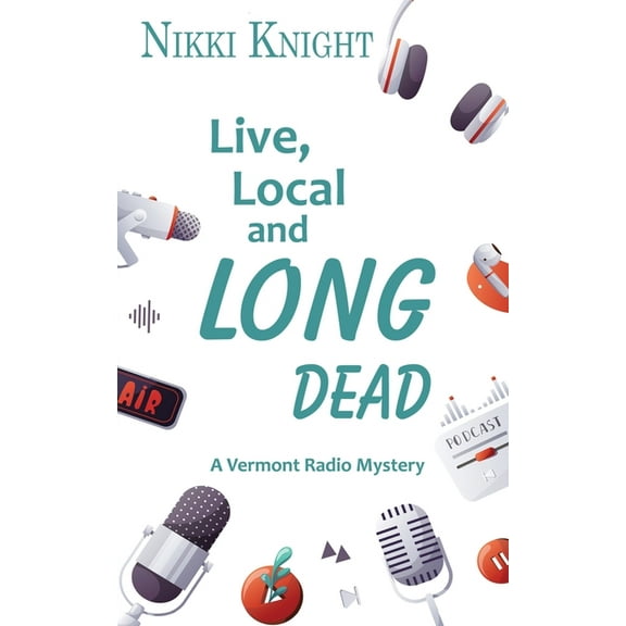 A Vermont Radio Mystery Live, Local, and Long Dead, Book 0, (Paperback)