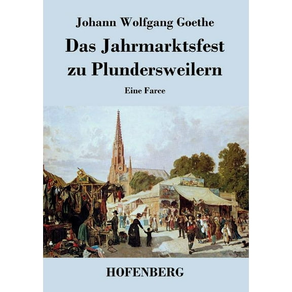 Das Jahrmarktsfest zu Plundersweilern : Eine Farce (Paperback)