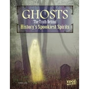 Ghosts: The Truth Behind History's Spookiest Spirits [Library Binding - Used]