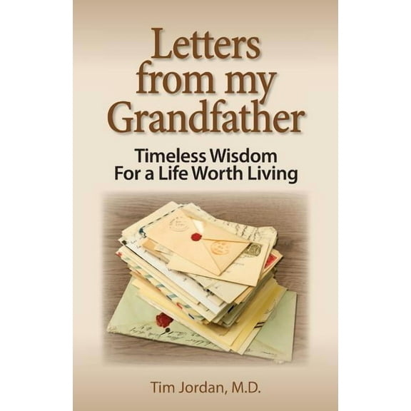 Letters from My Grandfather: Timeless Wisdom for a Life Worth Living (Paperback)