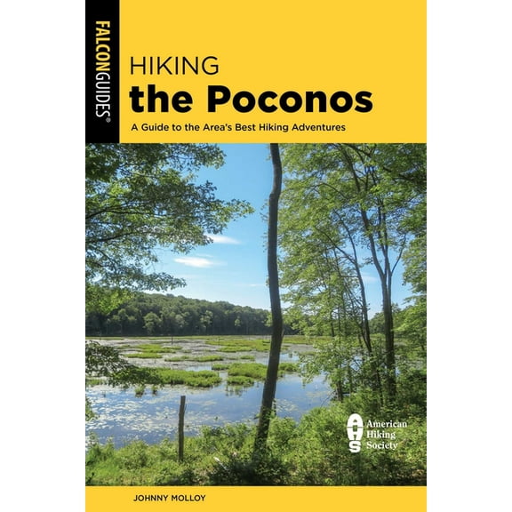 Regional Hiking Hiking the Poconos: A Guide to the Area's Best Hiking Adventures, (Paperback)