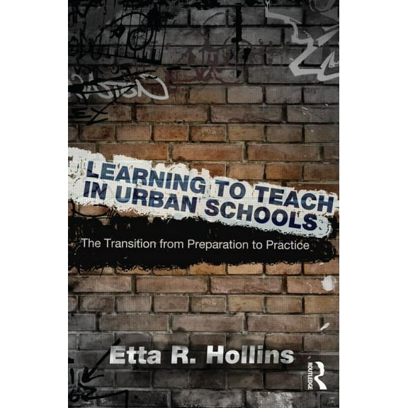 Learning to Teach in Urban Schools: The Transition from Preparation to Practice, (Paperback)