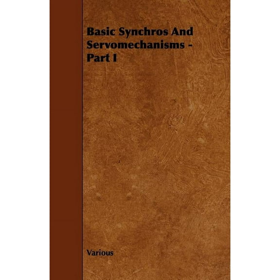 Basic Synchros and Servomechanisms - Part I (Paperback)