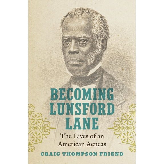 Becoming Lunsford Lane: The Lives of an American Aeneas, (Hardcover)