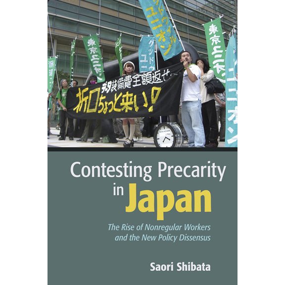 Contesting Precarity in Japan: The Rise of Nonregular Workers and the New Policy Dissensus, (Paperback)