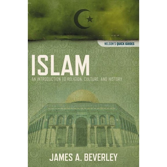 Nelson's Quick Guides The Islam: An Introduction to Religion, Culture, and History, (Paperback)