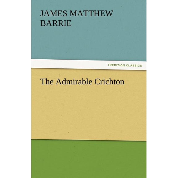 The Admirable Crichton (Paperback)