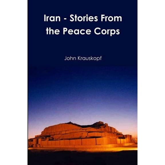 Iran - Stories From the Peace Corps (Paperback)