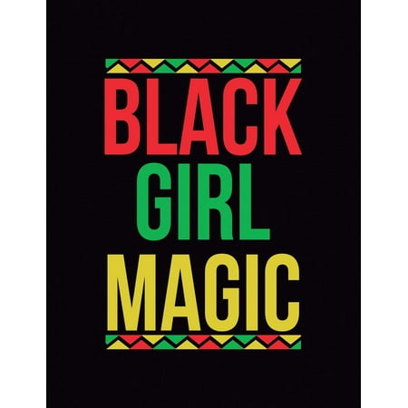 - Black Girl Magic: Composition Notebook, Letter Size (8.5 X 11) College Ruled 100 Sheets (200 Pages), African American Pride, Perfect Journal Gag Gift for Little Girls or Women to Write In. (Paperback)