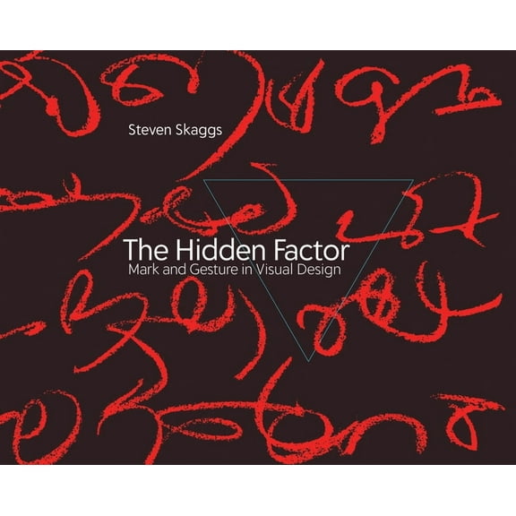 The Hidden Factor: Mark and Gesture in Visual Design, (Hardcover)