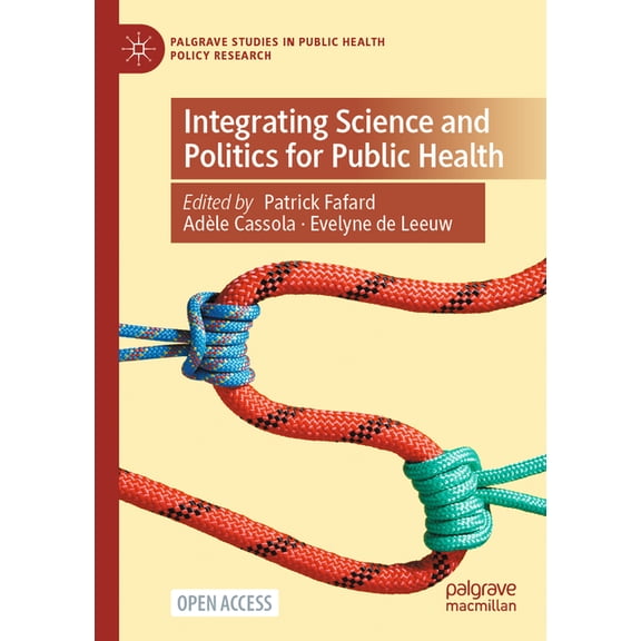 Palgrave Studies in Public Health Policy Integrating Science and Politics for Public Health, (Paperback)