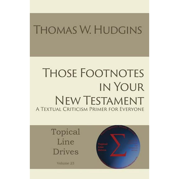 Those Footnotes in Your New Testament: A Textual Criticism Primer for Everyone
