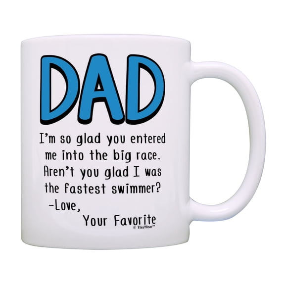 ThisWear Funny Fathers Day Aren't You Glad I Was The Fastest Swimmer Dad Cup Coffee Mug