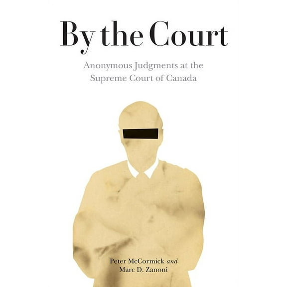 Law and Society: By the Court : Anonymous Judgments at the Supreme Court of Canada (Paperback)