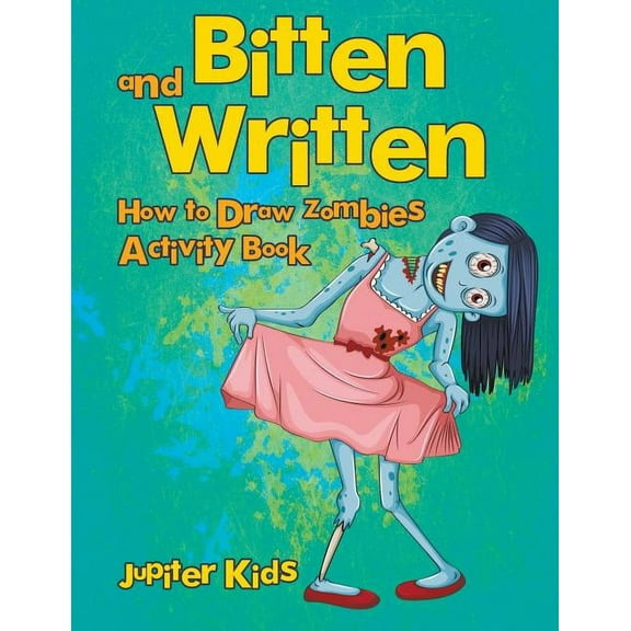 Bitten and Written: How to Draw Zombies Activity Book (Paperback)