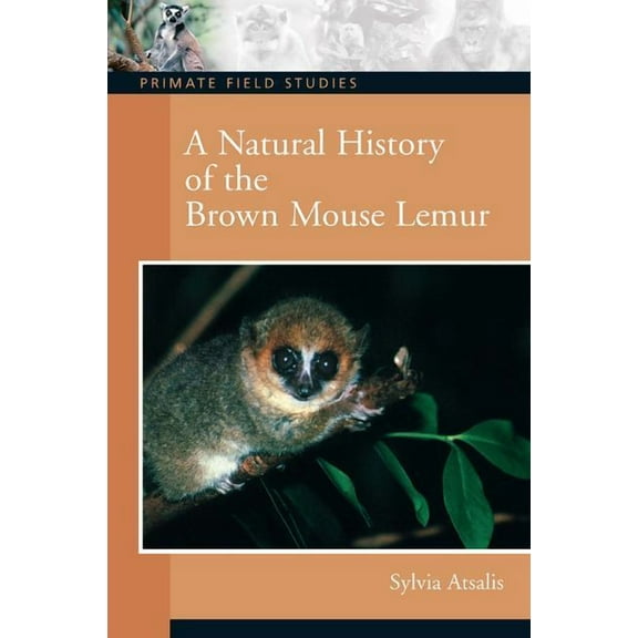 Primate Field Studies A Natural History of the Brown Mouse Lemur, (Paperback)
