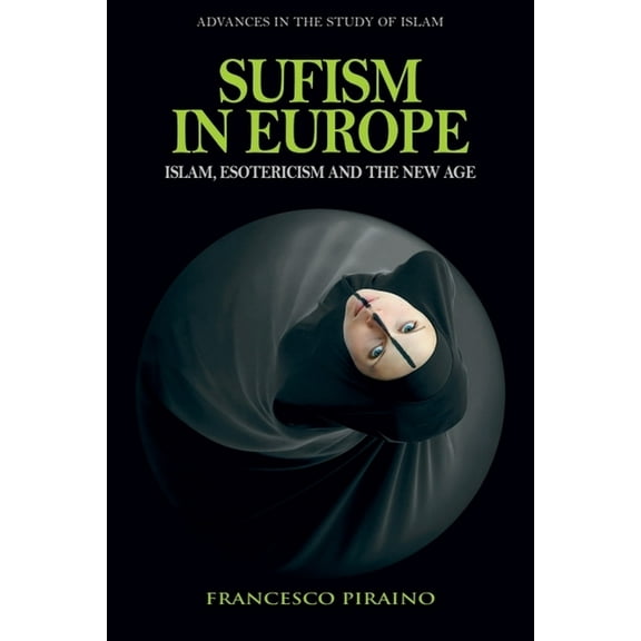 Advances in the Study of Islam Sufism in Europe: Islam, Esotericism and the New Age, (Paperback)
