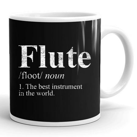 

Flute The Best Instrument In The World Gift Ceramic Mug 11oz (White;11oz)