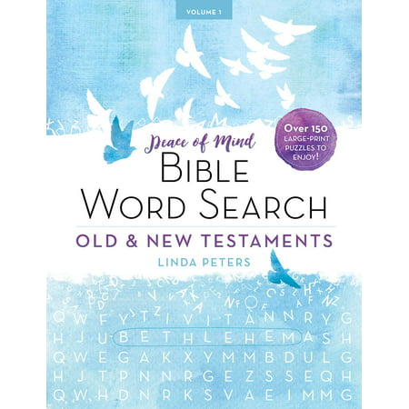 Peace of Mind Bible Word Search: Old & New Testaments : Over 150 Large-Print Puzzles to
