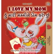 English Gujarati Bilingual Collection I Love My Mom (English Gujarati Bilingual Book for Kids), (Hardcover)