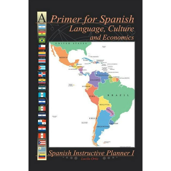 Primer for Spanish Language, Culture and Economics : Spanish Instructive Planner I