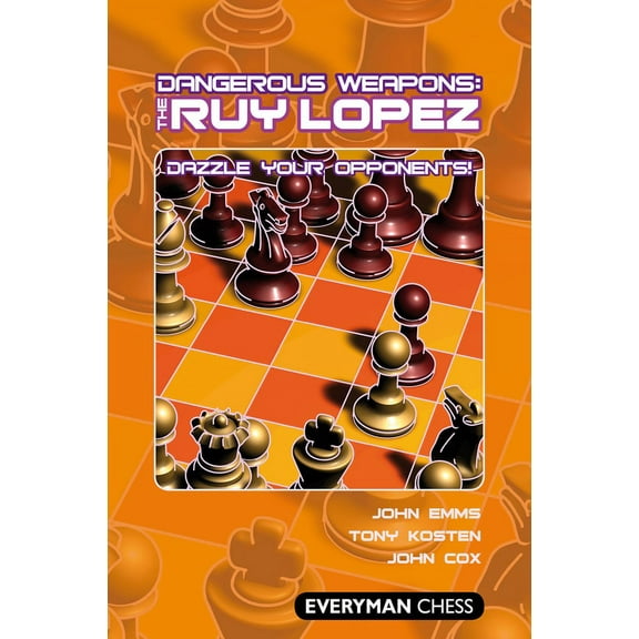 Dangerous Weapons: The Ruy Lopez : Dazzle Your Opponents! (Edition 1) (Paperback)