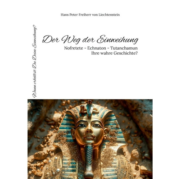 Der Weg der Einweihung: Nofretete - Echnaton - Tutanchamun - Ihre wahre Geschichte?, (Paperback)