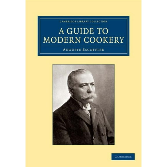 Cambridge Library Collection - European  A Guide to Modern Cookery, (Paperback)