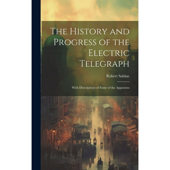 The History and Progress of the Electric Telegraph (Hardcover)