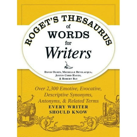 Roget's Thesaurus of Words for Writers : Over 2,300 Emotive, Evocative, Descriptive Synonyms, Antonyms, and Related Terms Every Writer Should Know (Paperback)
