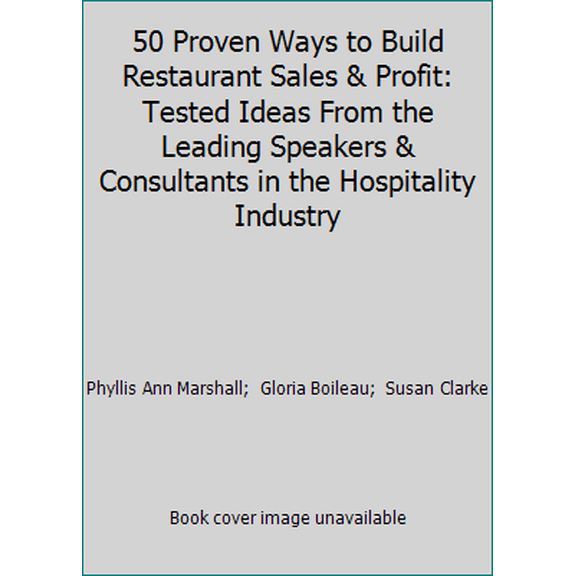 Pre-Owned 50 Proven Ways to Build Restaurant Sales & Profit: Tested Ideas From the Leading Speakers & Consultants in the Hospitality Industry (Paperback) 0965626202 9780965626200