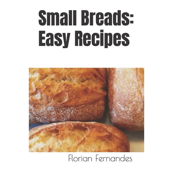 Small Breads: Easy Recipes (Paperback)