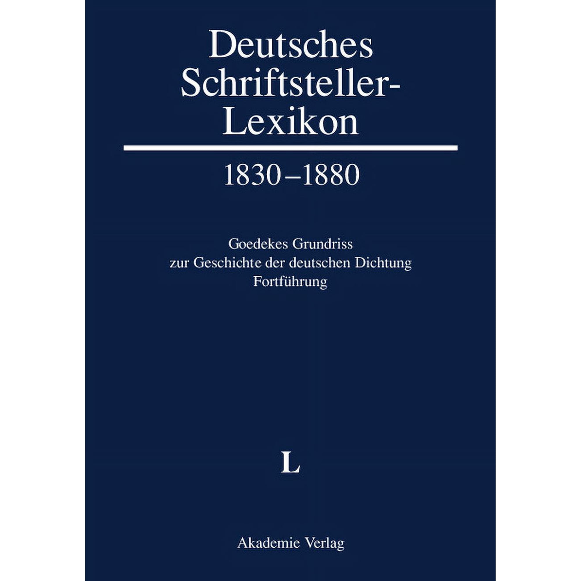 Deutsches Schriftsteller-Lexikon 1830-1880. Goedekes Grundriss zur Geschichte der deutschen Dichtung - Fortf&Atilde;&frac14;hrung BAND (Hardcover)