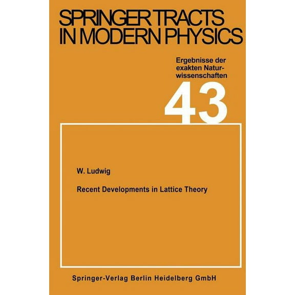 Springer Tracts in Modern Physics Recent Developments in Lattice Theory, Book 43, (Paperback)